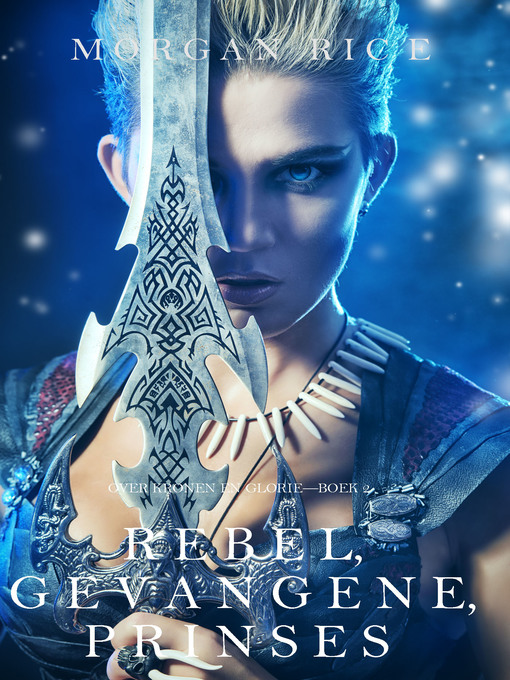 Title details for Rebel, Gevangene, Prinses by Morgan Rice - Available